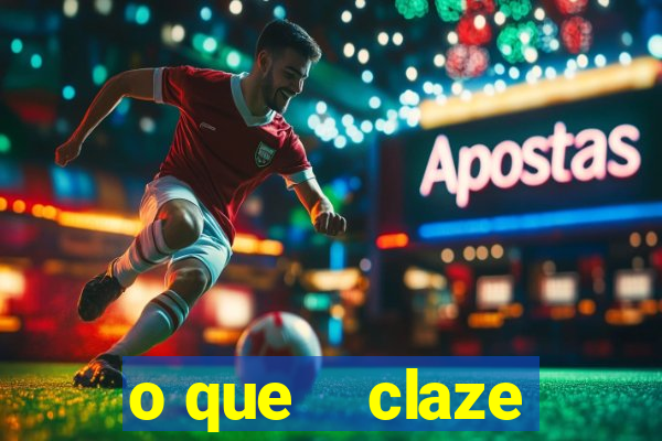 o que    claze